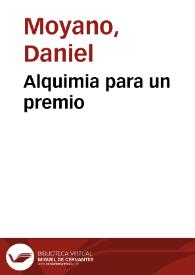 Alquimia para un premio / Daniel Moyano | Biblioteca Virtual Miguel de Cervantes