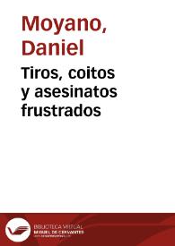 Tiros, coitos y asesinatos frustrados / Daniel Moyano | Biblioteca Virtual Miguel de Cervantes
