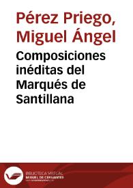 Composiciones inéditas del Marqués de Santillana / Miguel Ángel Pérez Priego | Biblioteca Virtual Miguel de Cervantes