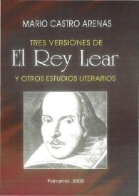 Tres versiones de "El rey Lear" y otros estudios literarios / Mario Castro Arenas | Biblioteca Virtual Miguel de Cervantes