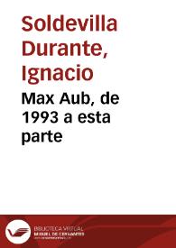 Max Aub, de 1993 a esta parte / Ignacio Soldevila Durante | Biblioteca Virtual Miguel de Cervantes