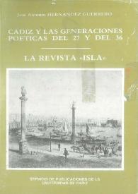 Cádiz y las generaciones poéticas del 27 y del 36 : La revista "Isla" / José Antonio Hernández Guerrero | Biblioteca Virtual Miguel de Cervantes