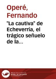"La cautiva" de Echeverría, el trágico señuelo de la frontera / Esteban Echeverría | Biblioteca Virtual Miguel de Cervantes