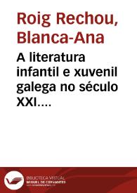 Más información sobre A literatura infantil e xuvenil galega no século XXI. Seis chaves para "entendela mellor" / Blanca-Ana Roig Rechou