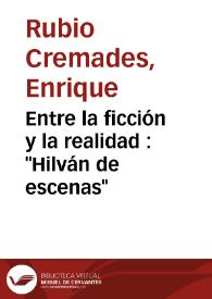 Entre la ficción y la realidad : "Hilván de escenas" / Enrique Rubio Cremades | Biblioteca Virtual Miguel de Cervantes