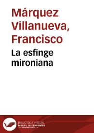 La esfinge mironiana / Francisco Márquez Villanueva | Biblioteca Virtual Miguel de Cervantes