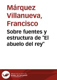 Sobre fuentes y estructura de "El abuelo del rey" / Francisco Márquez Villanueva | Biblioteca Virtual Miguel de Cervantes