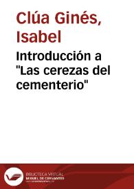 Introducción a "Las cerezas del cementerio" / Isabel Clúa Ginés | Biblioteca Virtual Miguel de Cervantes