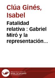 Fatalidad relativa : Gabriel Miró y la representación finisecular de la mujer / Isabel Clúa Ginés | Biblioteca Virtual Miguel de Cervantes