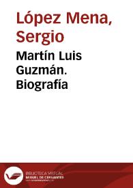 Martín Luis Guzmán. Biografía / Sergio López Mena | Biblioteca Virtual Miguel de Cervantes