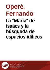 La "María" de Isaacs y la búsqueda de espacios idílicos / Fernando Operé | Biblioteca Virtual Miguel de Cervantes