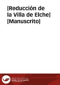 [Reducción de la Villa de Elche]  [Manuscrito] | Biblioteca Virtual Miguel de Cervantes