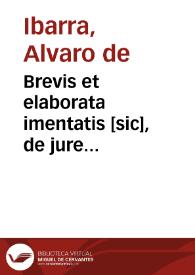 Brevis et elaborata imentatis [sic], de jure acrescendi, tan in legatis, quam in hereditatibus  [Manuscrito] | Biblioteca Virtual Miguel de Cervantes