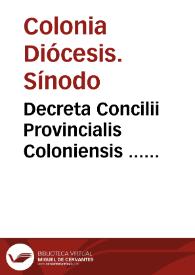 Decreta Concilii Provincialis Coloniensis ... celebrati, anno Domini millesimo quingentesimo quadragesimo nono | Biblioteca Virtual Miguel de Cervantes