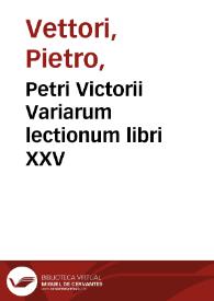 Petri Victorii Variarum lectionum libri XXV | Biblioteca Virtual Miguel de Cervantes