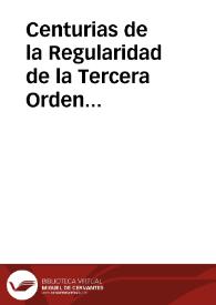 Centurias de la Regularidad de la Tercera Orden Seráfica ... | Biblioteca Virtual Miguel de Cervantes
