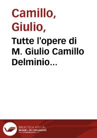Tutte l'opere di M. Giulio Camillo Delminio... | Biblioteca Virtual Miguel de Cervantes