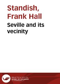 Seville and its vecinity / by Frank Hall Standish... | Biblioteca Virtual Miguel de Cervantes