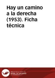 Hay un camino a la derecha (1953). Ficha técnica | Biblioteca Virtual Miguel de Cervantes