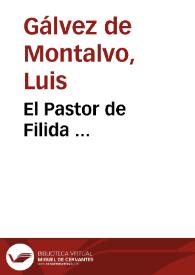 El Pastor de Filida ... / compuesto por Luys Galuez de Montaluo ... | Biblioteca Virtual Miguel de Cervantes