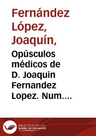 Opúsculos médicos de D. Joaquin Fernandez Lopez.  Num. 4,  Baños y Aguas minerales de Busot | Biblioteca Virtual Miguel de Cervantes