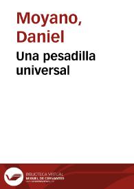 Una pesadilla universal / Daniel Moyano | Biblioteca Virtual Miguel de Cervantes