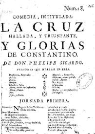 La Cruz hallada, y triunfante, y Glorias de Constantino / de Don Phelipe Sicardo | Biblioteca Virtual Miguel de Cervantes