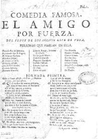 El amigo por fuerza / del fenix de los ingenios Lope de Vega | Biblioteca Virtual Miguel de Cervantes