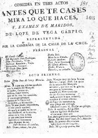 Antes que te cases mira lo que haces, y Examen de maridos / de Lope de Vega Carpio | Biblioteca Virtual Miguel de Cervantes