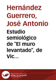 Estudio semiológico de "El muro levantado", de Vicente Carrasco : su estructura simbólica | Biblioteca Virtual Miguel de Cervantes