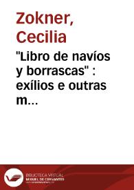 "Libro de navíos y borrascas" : exílios e outras miudezas / Cecilia Zokner | Biblioteca Virtual Miguel de Cervantes