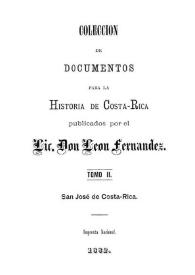 Colección de documentos para la historia de Costa Rica. Tomo 2 / publicados por el Lic. Don León Fernández | Biblioteca Virtual Miguel de Cervantes