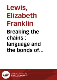 Breaking the chains : language and the bonds of slavery in María Rosa Gálvez's "Zinda" (1804) / Elizabeth Franklin Lewis | Biblioteca Virtual Miguel de Cervantes