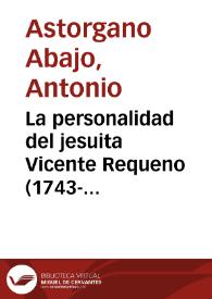 La personalidad del jesuita Vicente Requeno (1743-1811). Un obsesionado por el mito de la perfección clásica | Biblioteca Virtual Miguel de Cervantes