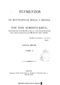 Elementos de Matemáticas puras y mixtas. Tomo I [Tomo IV] / por Don Alberto Lista | Biblioteca Virtual Miguel de Cervantes