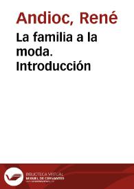La familia a la moda. Introducción / René Andioc | Biblioteca Virtual Miguel de Cervantes