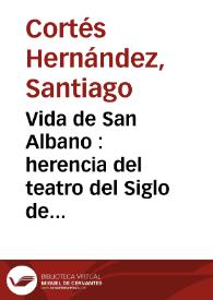 Vida de San Albano : herencia del teatro del Siglo de Oro en pliegos de cordel / Santiago Cortés Hernández | Biblioteca Virtual Miguel de Cervantes