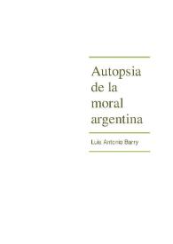 Autopsia de la moral argentina / Luis Antonio Barry | Biblioteca Virtual Miguel de Cervantes