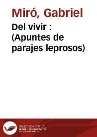 Del vivir : (apuntes de parajes leprosos) | Biblioteca Virtual Miguel de Cervantes