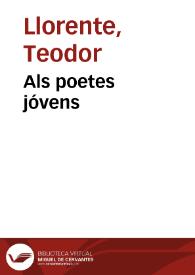 Als poetes jóvens (1912) / Teodor Llorente ; recitació de Maria Josep Escrivà | Biblioteca Virtual Miguel de Cervantes