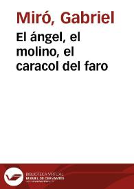 El ángel, el molino, el caracol del faro / Gabriel Miró | Biblioteca Virtual Miguel de Cervantes