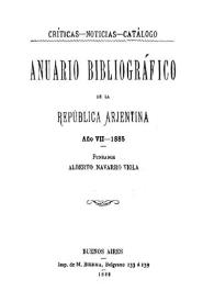 Anuario bibliográfico de la República Argentina. Año VII, 1885 | Biblioteca Virtual Miguel de Cervantes