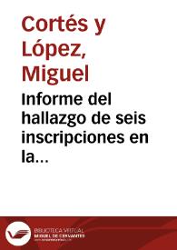 Informe del hallazgo de seis inscripciones en la ciudad de Valencia. | Biblioteca Virtual Miguel de Cervantes