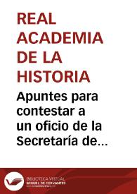 Apuntes para contestar a un oficio de la Secretaría de Estado sobre conservación de los monumentos de la Antigüedad | Biblioteca Virtual Miguel de Cervantes
