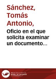 Oficio en el que solicita examinar un documento injurioso a su persona escrito y leído por Cándido María Trigueros. | Biblioteca Virtual Miguel de Cervantes