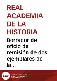 Borrador de oficio de remisión de dos ejemplares de la memoria sobre el disco de Teodosio. | Biblioteca Virtual Miguel de Cervantes