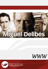 Miguel Delibes / directora Pilar Celma Valero | Biblioteca Virtual Miguel de Cervantes