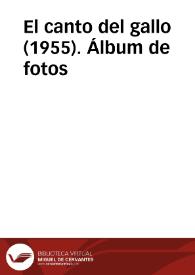 El canto del gallo (1955). Álbum de fotos | Biblioteca Virtual Miguel de Cervantes
