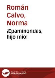 ¡Epaminondas, hijo mío! / Norma Román Calvo | Biblioteca Virtual Miguel de Cervantes