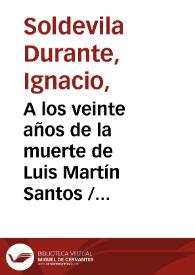 A los veinte años de la muerte de Luis Martín Santos / Ignacio Soldevila Durante | Biblioteca Virtual Miguel de Cervantes
